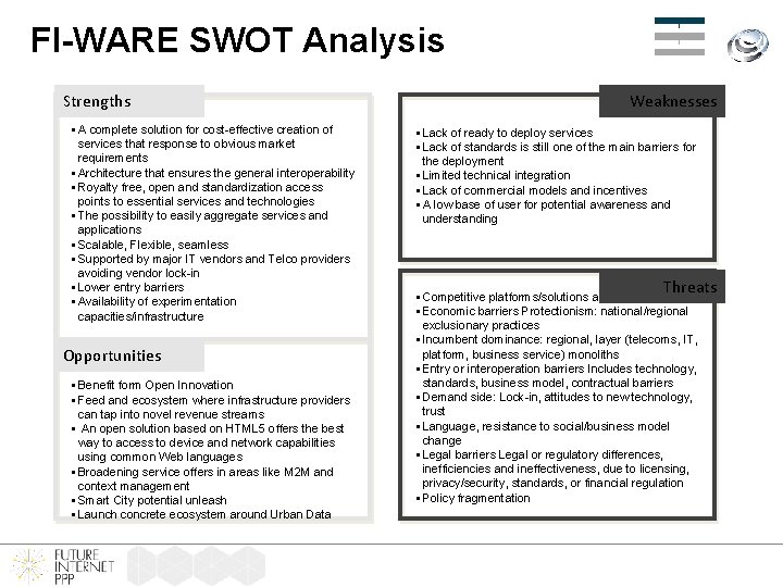 FI-WARE SWOT Analysis Strengths § A complete solution for cost-effective creation of services that