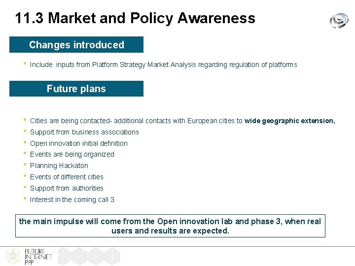 11. 3 Market and Policy Awareness Changes introduced • Include inputs from Platform Strategy
