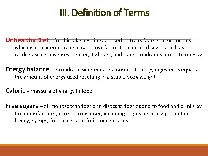 III. Definition of Terms Unhealthy Diet – food intake high in saturated or trans