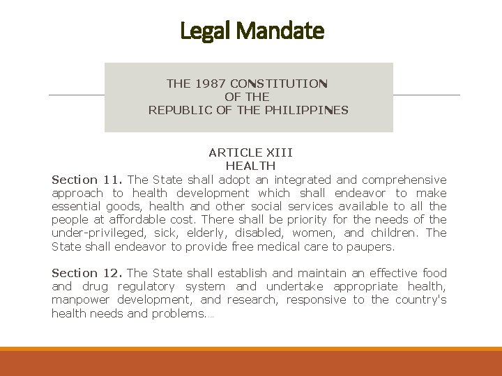 Legal Mandate THE 1987 CONSTITUTION OF THE REPUBLIC OF THE PHILIPPINES ARTICLE XIII HEALTH