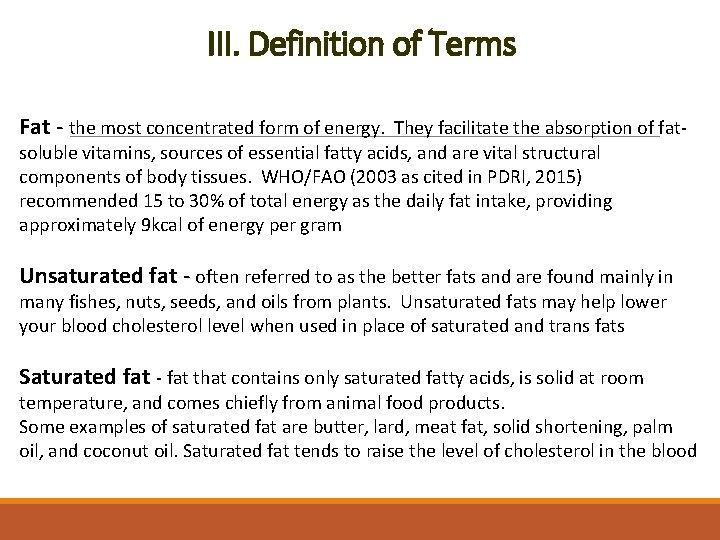 III. Definition of Terms Fat - the most concentrated form of energy. They facilitate