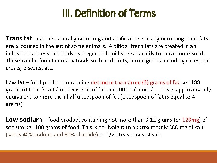 III. Definition of Terms Trans fat - can be naturally occurring and artificial. Naturally-occurring