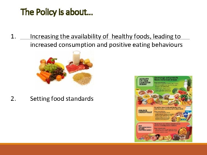 The Policy is about. . . 1. Increasing the availability of healthy foods, leading