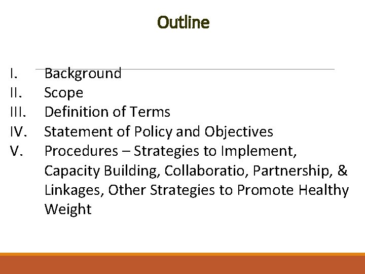 Outline I. III. IV. V. Background Scope Definition of Terms Statement of Policy and