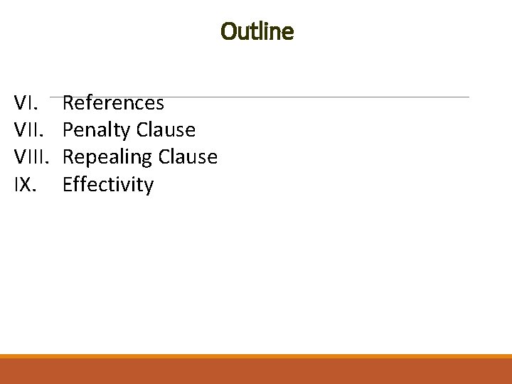 Outline VI. VIII. IX. References Penalty Clause Repealing Clause Effectivity 