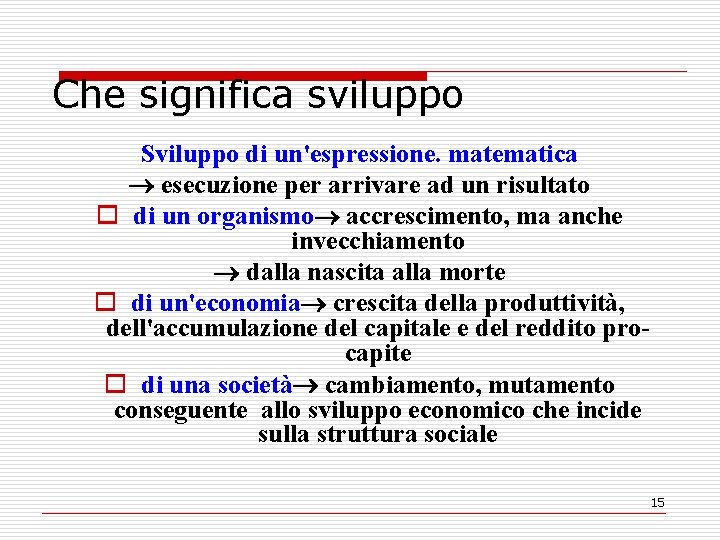 Che significa sviluppo Sviluppo di un'espressione. matematica esecuzione per arrivare ad un risultato o