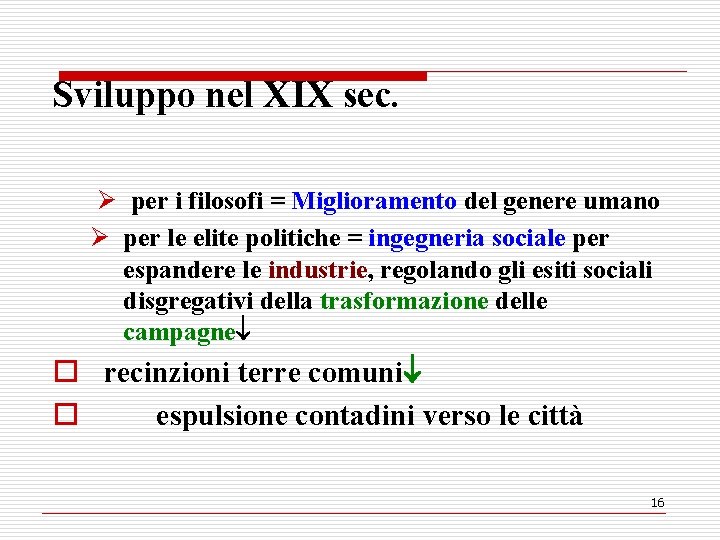 Sviluppo nel XIX sec. Ø per i filosofi = Miglioramento del genere umano Ø