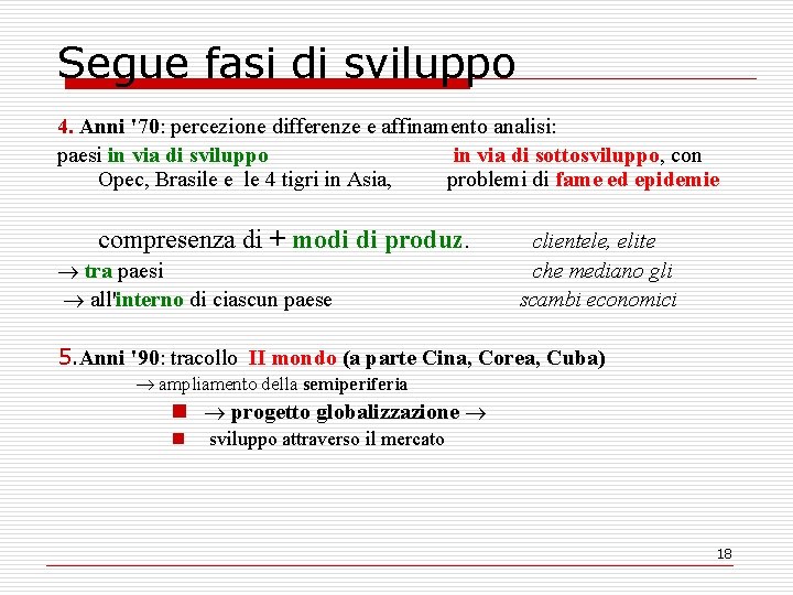 Segue fasi di sviluppo 4. Anni '70: percezione differenze e affinamento analisi: paesi in