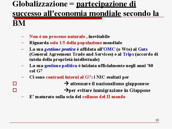 Globalizzazione = partecipazione di successo all'economia mondiale secondo la BM - - Non è