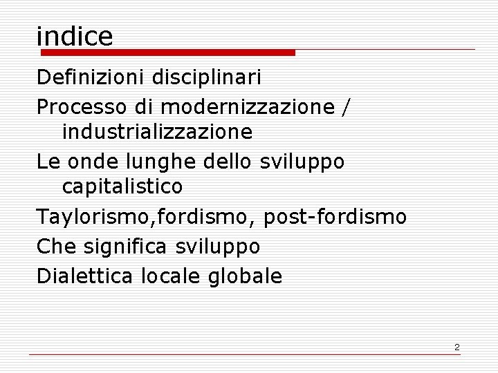 indice Definizioni disciplinari Processo di modernizzazione / industrializzazione Le onde lunghe dello sviluppo capitalistico