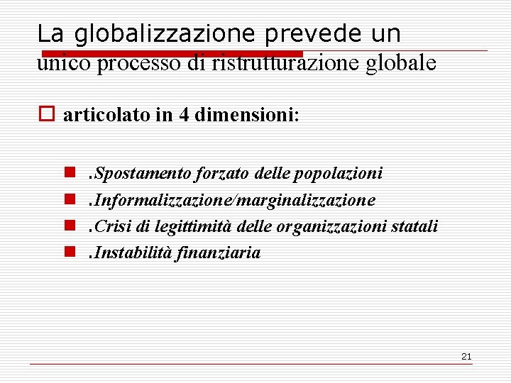 La globalizzazione prevede un unico processo di ristrutturazione globale o articolato in 4 dimensioni: