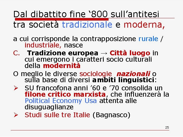 Dal dibattito fine ‘ 800 sull’antitesi tra società tradizionale e moderna, a cui corrisponde