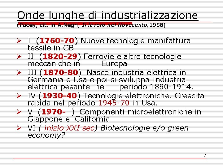 Onde lunghe di industrializzazione (Pacey, cit. in A. Negri, Il lavoro nel Novecento, 1988)