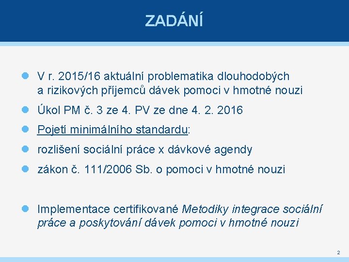 ZADÁNÍ V r. 2015/16 aktuální problematika dlouhodobých a rizikových příjemců dávek pomoci v hmotné