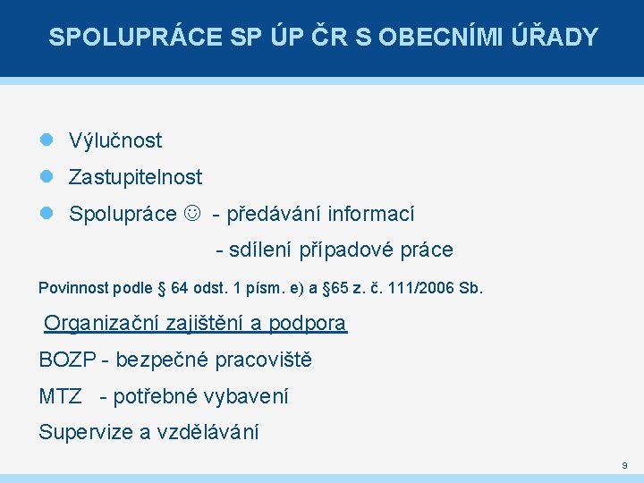 SPOLUPRÁCE SP ÚP ČR S OBECNÍMI ÚŘADY Výlučnost Zastupitelnost Spolupráce - předávání informací -