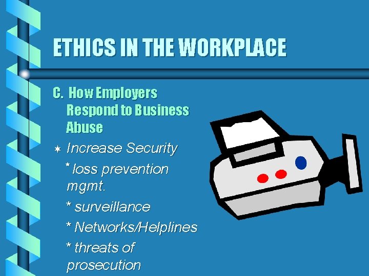 ETHICS IN THE WORKPLACE C. How Employers Respond to Business Abuse ¬ Increase Security