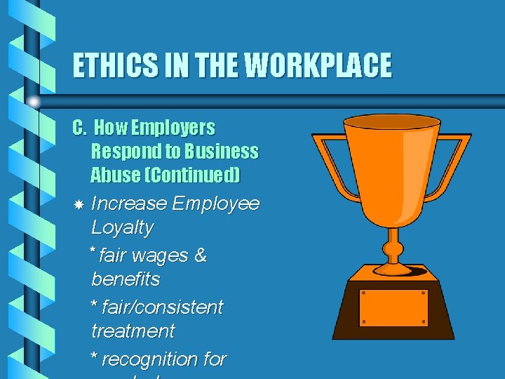 ETHICS IN THE WORKPLACE C. How Employers Respond to Business Abuse (Continued) Increase Employee