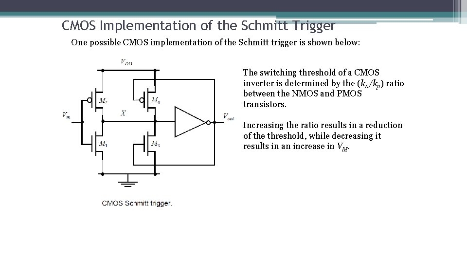 CMOS Implementation of the Schmitt Trigger One possible CMOS implementation of the Schmitt trigger
