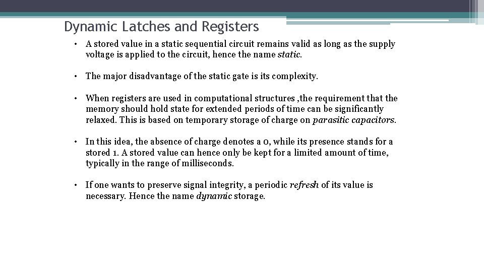 Dynamic Latches and Registers • A stored value in a static sequential circuit remains