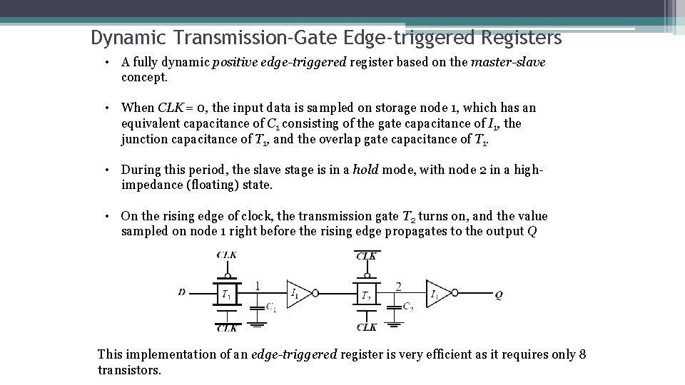 Dynamic Transmission-Gate Edge-triggered Registers • A fully dynamic positive edge-triggered register based on the