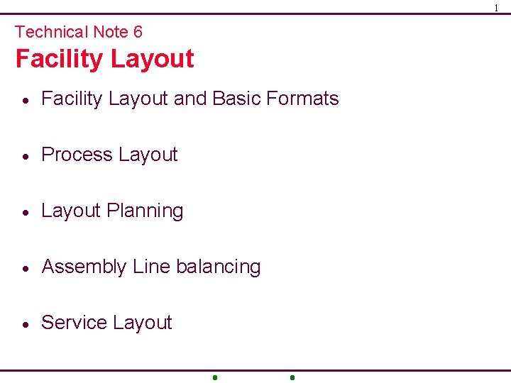 1 Technical Note 6 Facility Layout · Facility Layout and Basic Formats · Process