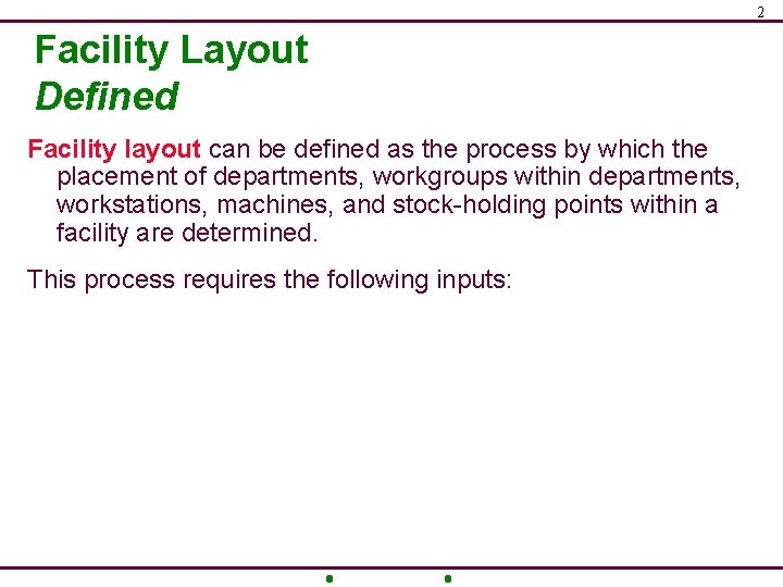 2 Facility Layout Defined Facility layout can be defined as the process by which