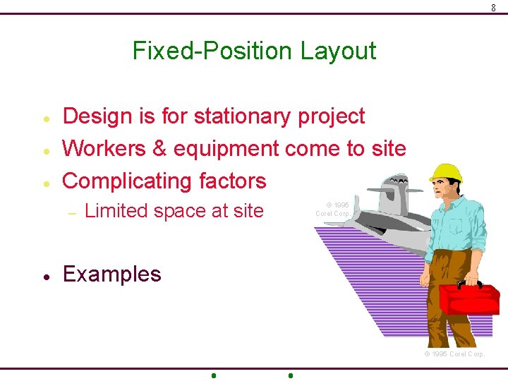 8 Fixed-Position Layout · · · Design is for stationary project Workers & equipment