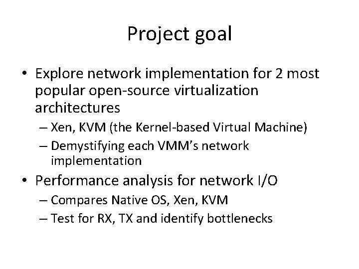 Project goal • Explore network implementation for 2 most popular open-source virtualization architectures –