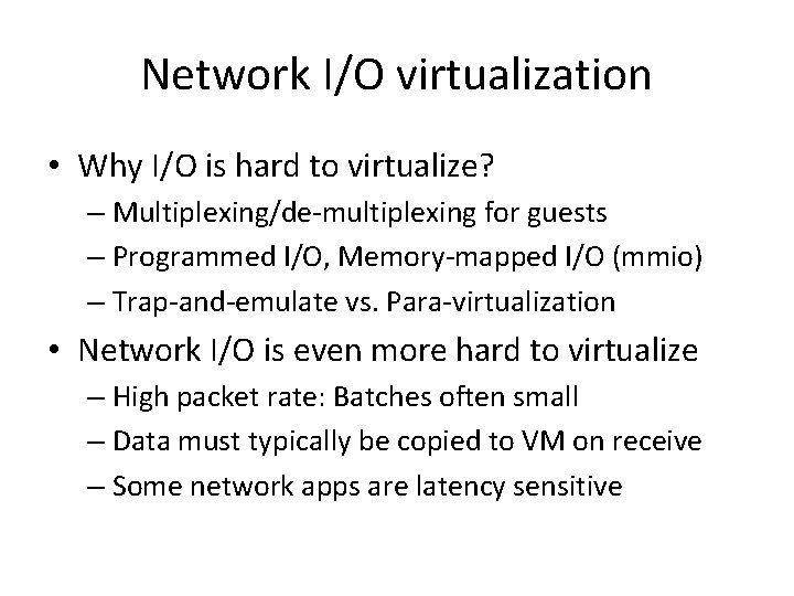 Network I/O virtualization • Why I/O is hard to virtualize? – Multiplexing/de-multiplexing for guests