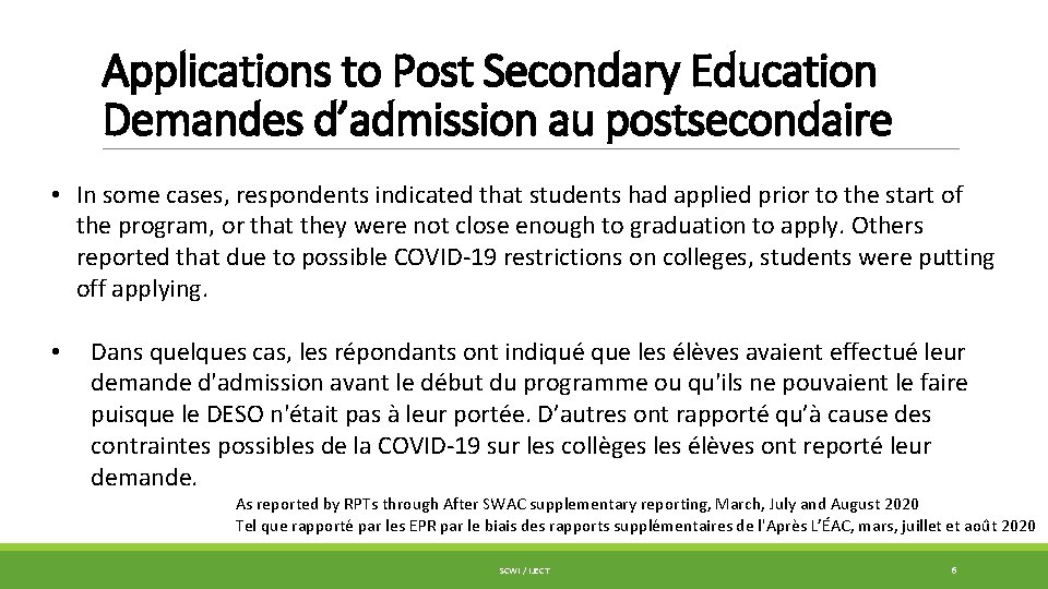 Applications to Post Secondary Education Demandes d’admission au postsecondaire • In some cases, respondents