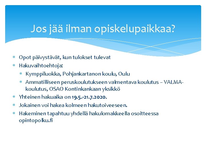 Jos jää ilman opiskelupaikkaa? Opot päivystävät, kun tulokset tulevat Hakuvaihtoehtoja: Kymppiluokka, Pohjankartanon koulu, Oulu