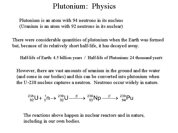 Plutonium: Physics Plutonium is an atom with 94 neutrons in its nucleus (Uranium is Plutonium: Physics Plutonium is an atom with 94 neutrons in its nucleus (Uranium is
