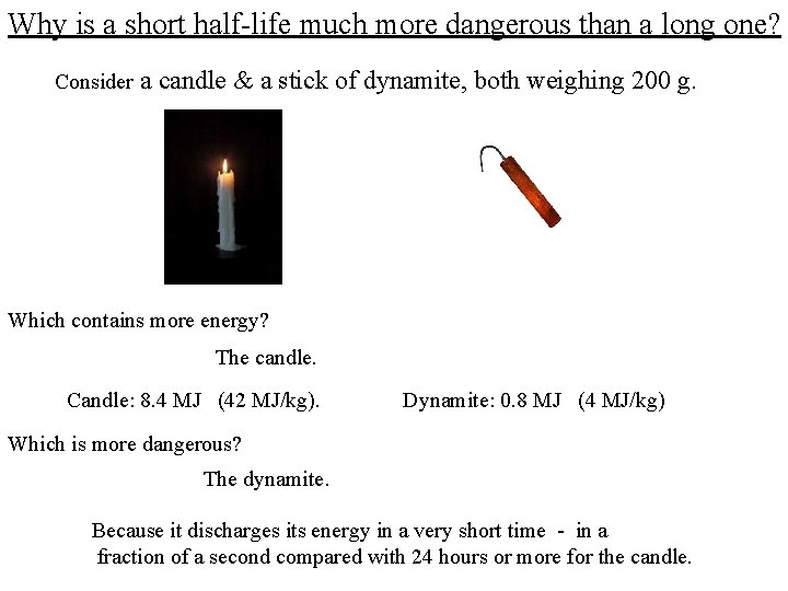 Why is a short half-life much more dangerous than a long one? Consider a Why is a short half-life much more dangerous than a long one? Consider a
