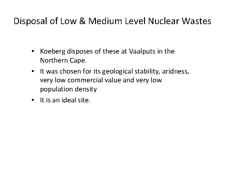 Disposal of Low & Medium Level Nuclear Wastes • Koeberg disposes of these at Disposal of Low & Medium Level Nuclear Wastes • Koeberg disposes of these at