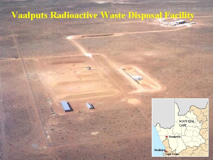 Vaalputs Radioactive Waste Disposal Facility Vaalputs Radioactive Waste Disposal Facility