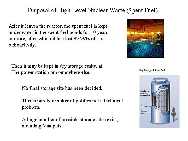 Disposal of High Level Nuclear Waste (Spent Fuel) After it leaves the reactor, the Disposal of High Level Nuclear Waste (Spent Fuel) After it leaves the reactor, the
