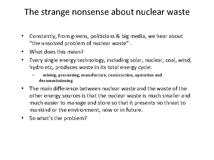 The strange nonsense about nuclear waste • Constantly, from greens, politicians & big media, The strange nonsense about nuclear waste • Constantly, from greens, politicians & big media,