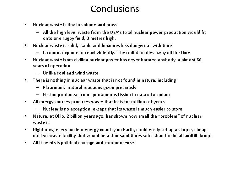 Conclusions • • Nuclear waste is tiny in volume and mass – All the Conclusions • • Nuclear waste is tiny in volume and mass – All the