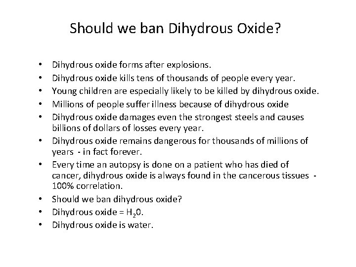 Should we ban Dihydrous Oxide? • • • Dihydrous oxide forms after explosions. Dihydrous Should we ban Dihydrous Oxide? • • • Dihydrous oxide forms after explosions. Dihydrous