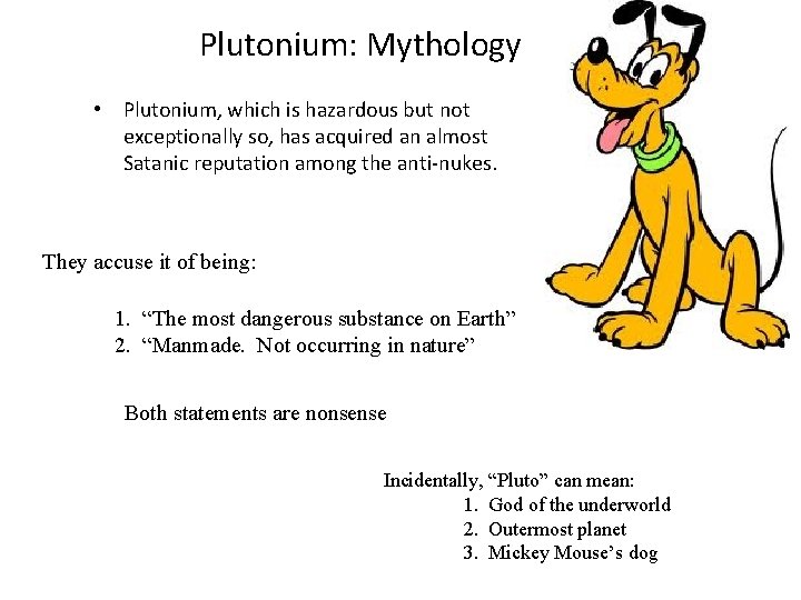 Plutonium: Mythology • Plutonium, which is hazardous but not exceptionally so, has acquired an Plutonium: Mythology • Plutonium, which is hazardous but not exceptionally so, has acquired an