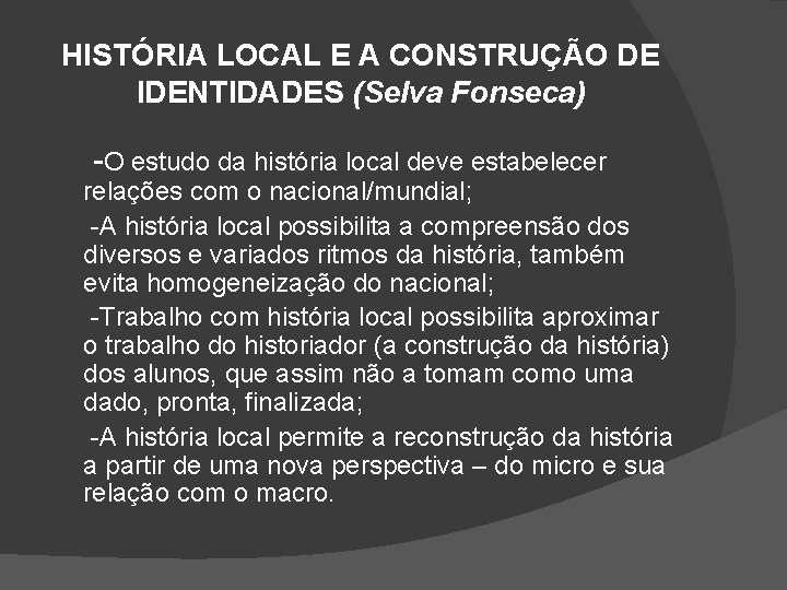 HISTÓRIA LOCAL E A CONSTRUÇÃO DE IDENTIDADES (Selva Fonseca) -O estudo da história local