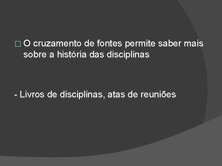 �O cruzamento de fontes permite saber mais sobre a história das disciplinas - Livros