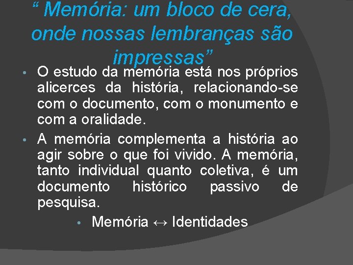 “ Memória: um bloco de cera, onde nossas lembranças são impressas” O estudo da