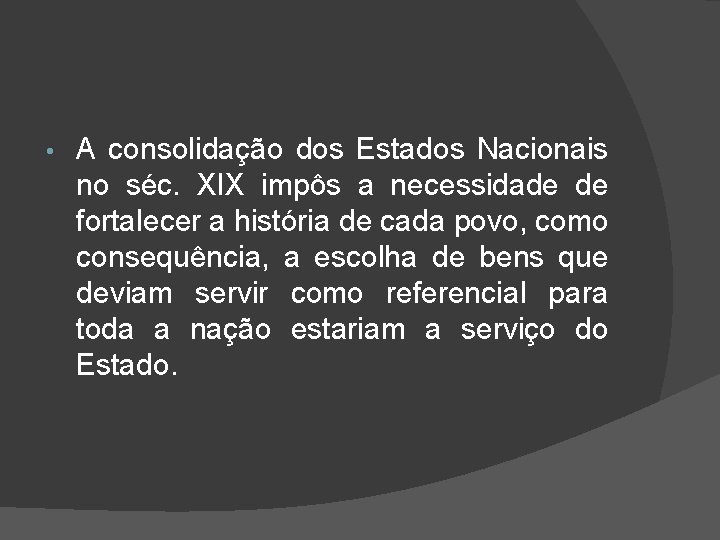  • A consolidação dos Estados Nacionais no séc. XIX impôs a necessidade de