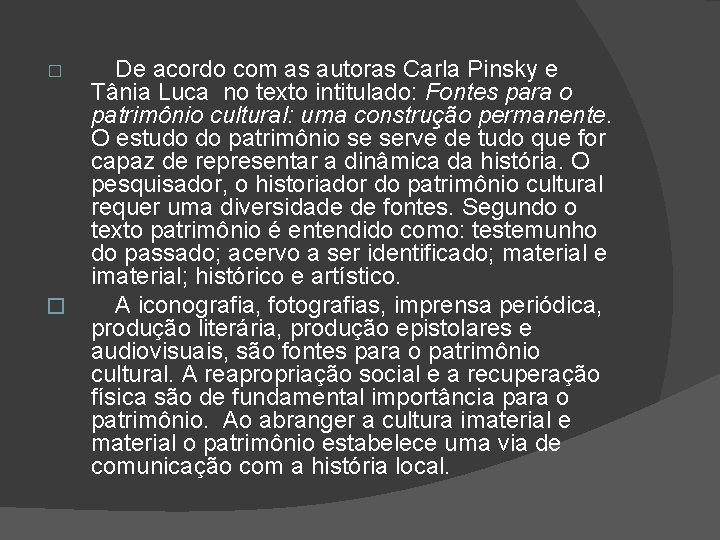 � � De acordo com as autoras Carla Pinsky e Tânia Luca no texto