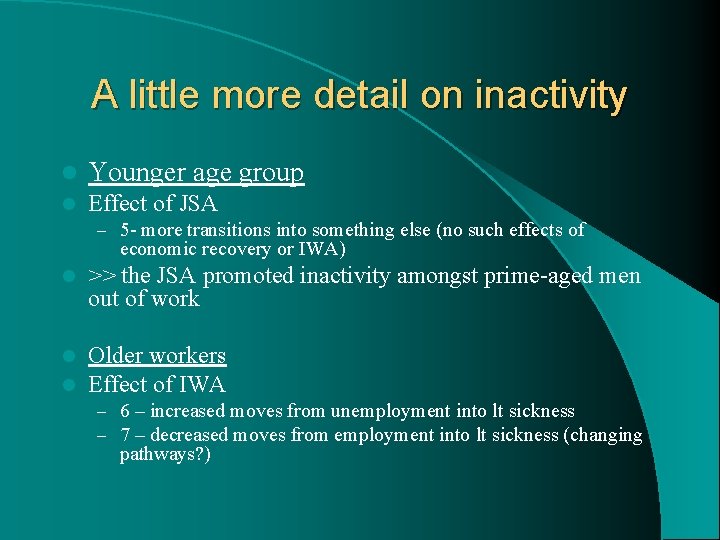 A little more detail on inactivity l Younger age group l Effect of JSA