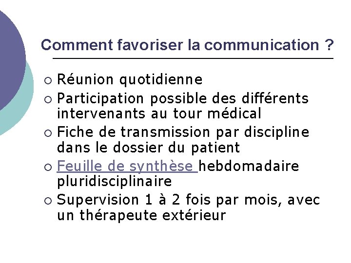 Comment favoriser la communication ? Réunion quotidienne Participation possible des différents intervenants au tour