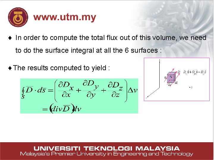 ¨ In order to compute the total flux out of this volume, we need