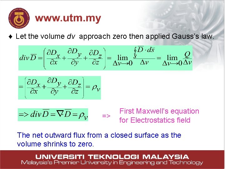 ¨ Let the volume dv approach zero then applied Gauss’s law. => First Maxwell’s