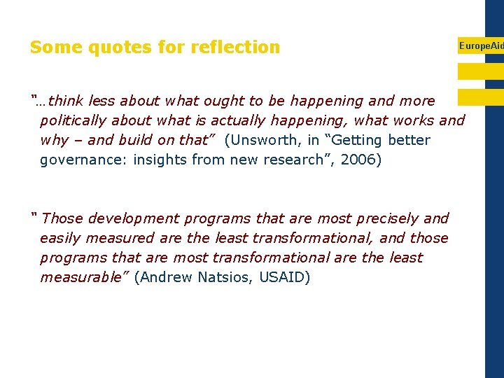 Some quotes for reflection Europe. Aid “…think less about what ought to be happening